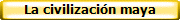 La civilizaci�n maya